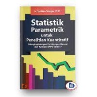 Statistik Parametrik untuk Penelitian Kuantitatif : Dilengkapi dengan Perhitungan Manual dan Aplikasi SPSS Versi 17